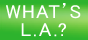 Whats L.A.?